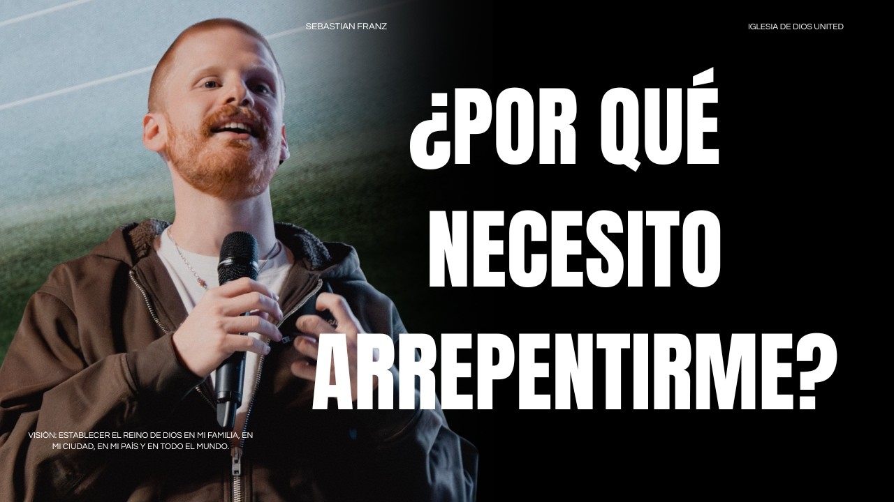 ¿Por qué Necesito arrepentirme? | Sebastian Franz