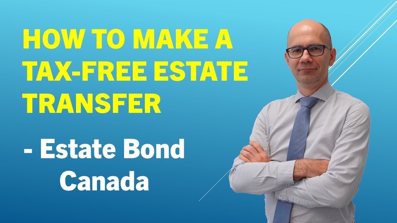 Как осуществить передачу наследства без уплаты налогов - Estate Bond Canada