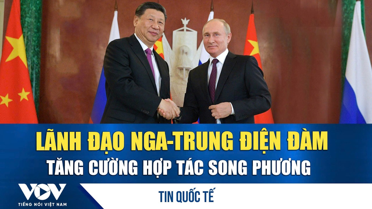 Ông Tập điện đàm với ông Putin về quan hệ song phương Trung Quốc - Nga | VOV
