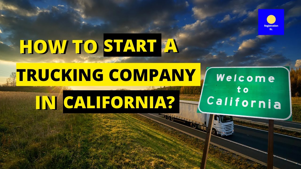How to Start a Trucking Company in California