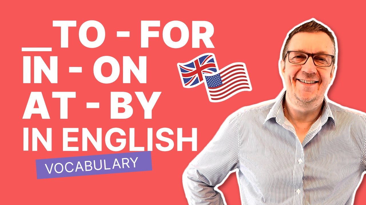 To, For, In, On, At, By: When and how to use them