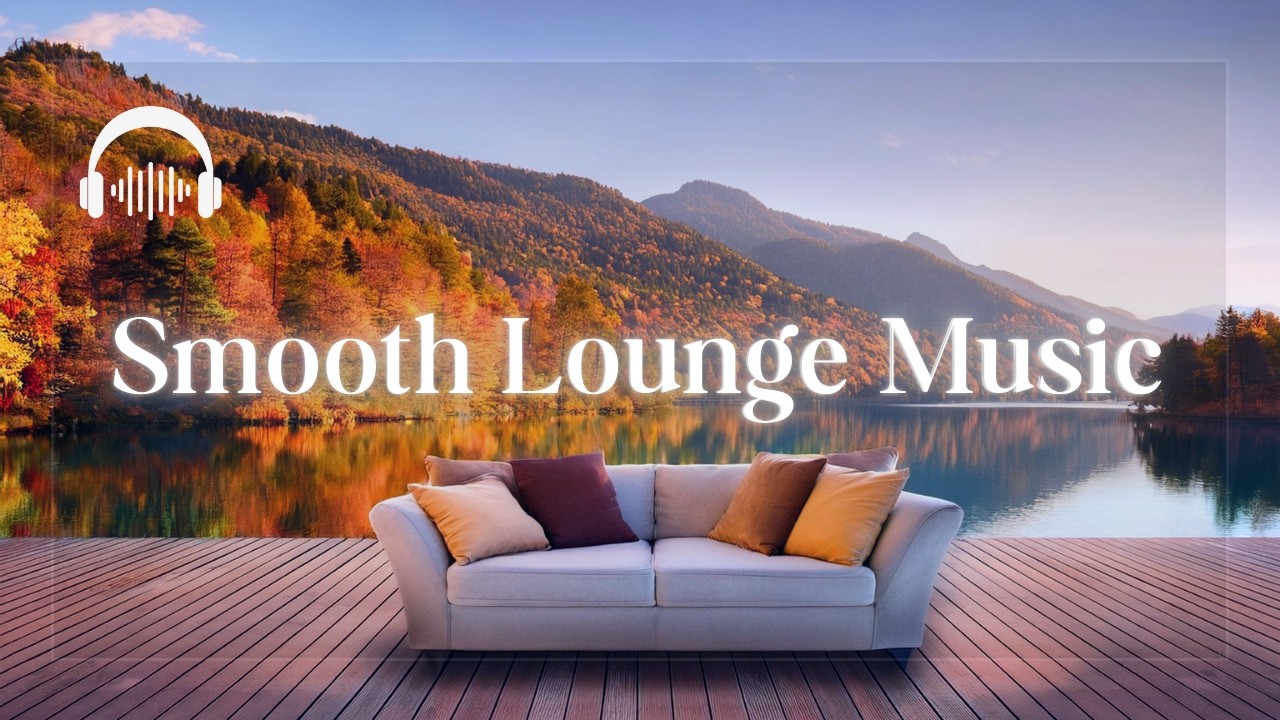 Smooth Lounge Music | Эфирные Звуковые Пейзажи: Чиллаут-ритмы для Расслабления Разума