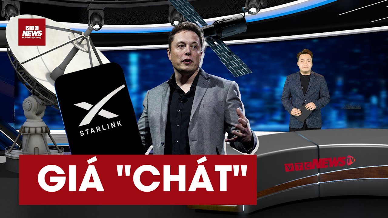 Internet vệ tinh Starlink: Gi&aacute; cước 'ch&aacute;t', liệu c&oacute; ph&ugrave; hợp với người Việt? | VTC News