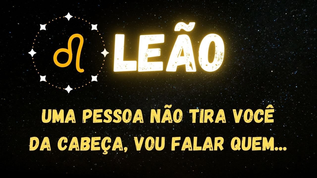 ♌️LEÃO🤫 UMA PESSOA NÃO TIRA VOCÊ DA CABEÇA, VOU FALAR QUEM...