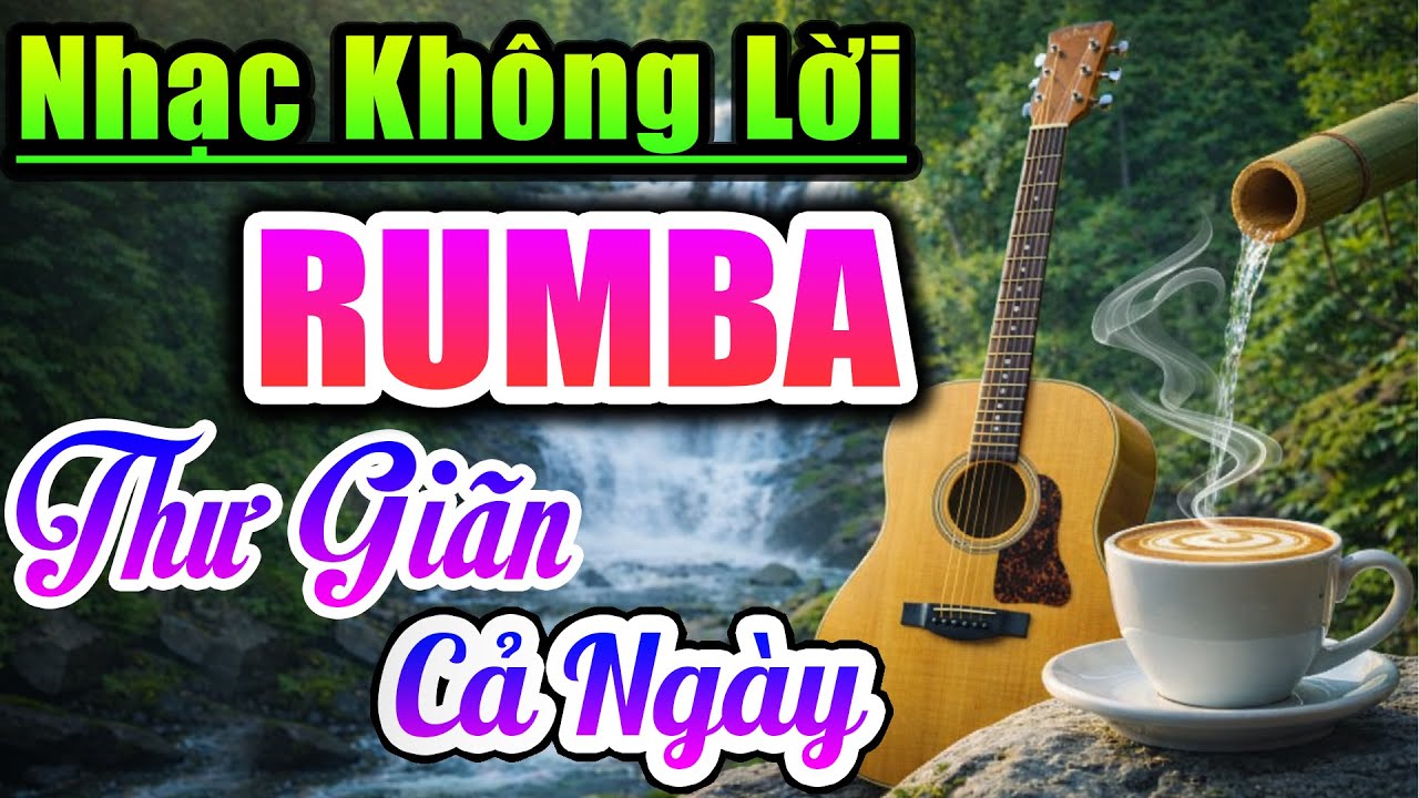 Nhạc Không Lời Buổi Sáng Rumba Cà Phê Thư Giãn Cả Ngày - Hòa Tấu Guitar Cổ Điển Phòng Trà Kỷ Niệm