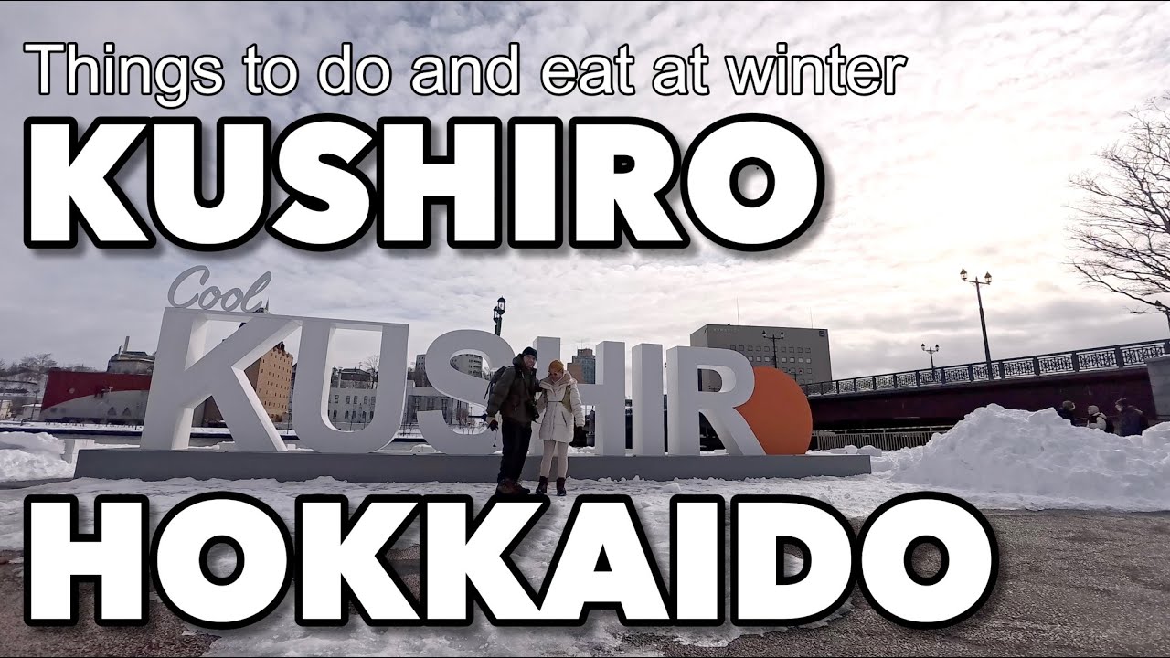 Top Things to Do & Eat in Winter Kushiro 釧路 Hokkaido | Food & Travel Guide