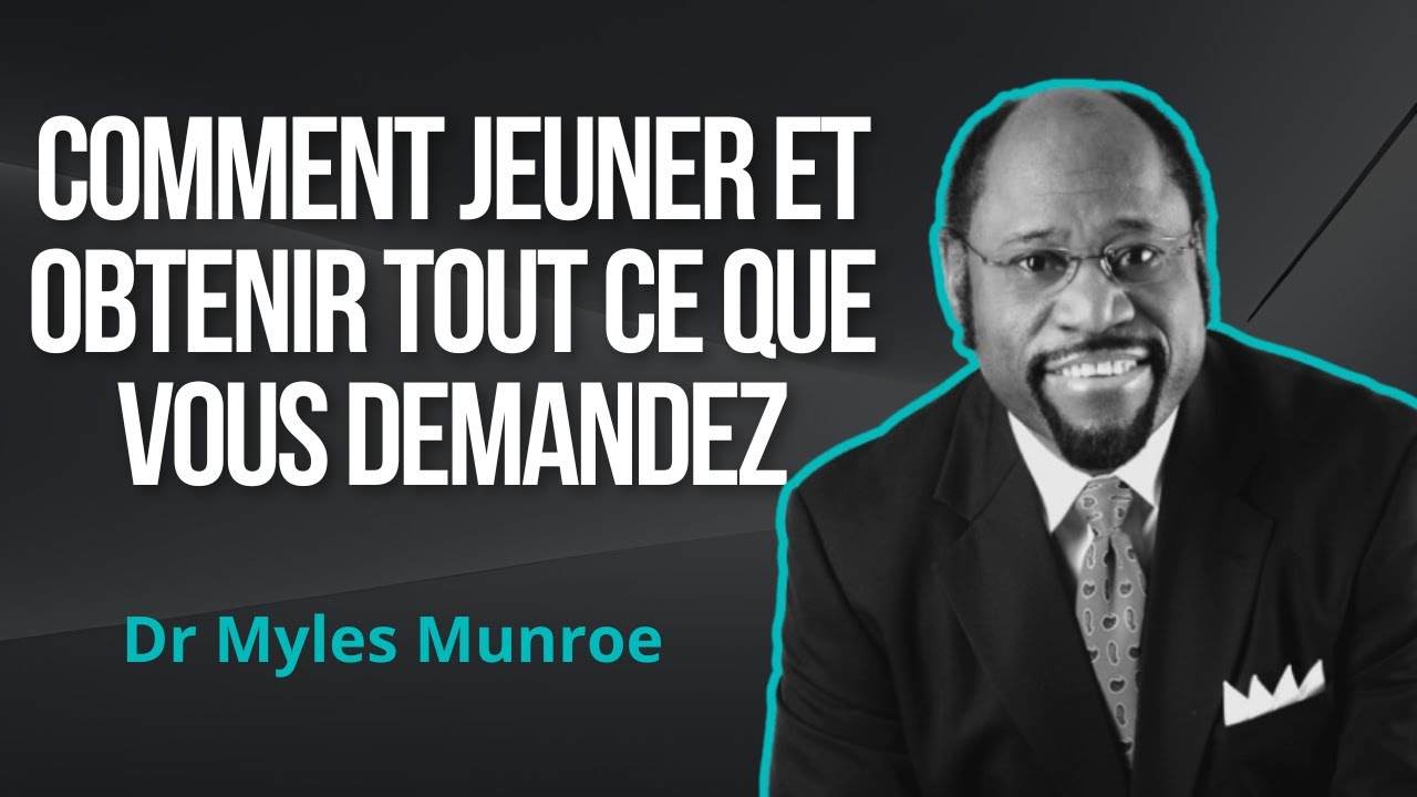 Comment jeuner et prier efficacement - Myles Munroe en français