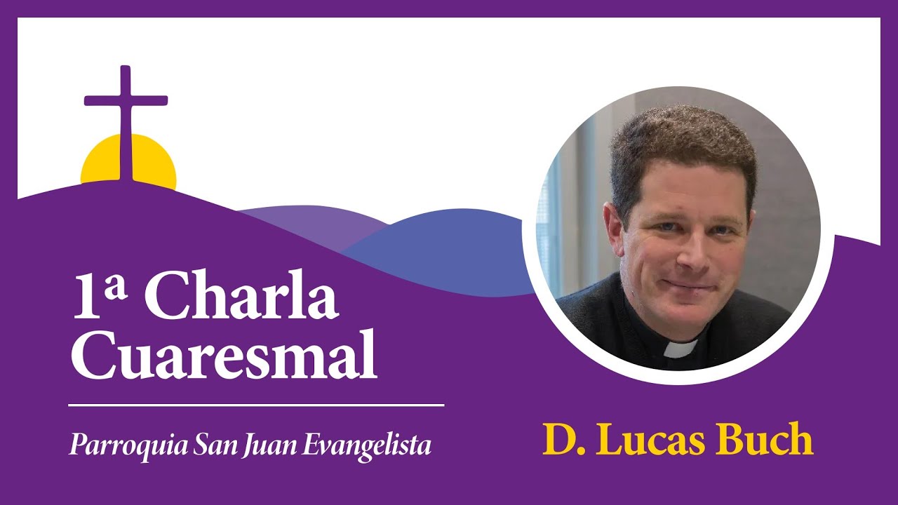 24/02/2026 Primera Charla Cuaresmal - La oración (D. Lucas Buch)