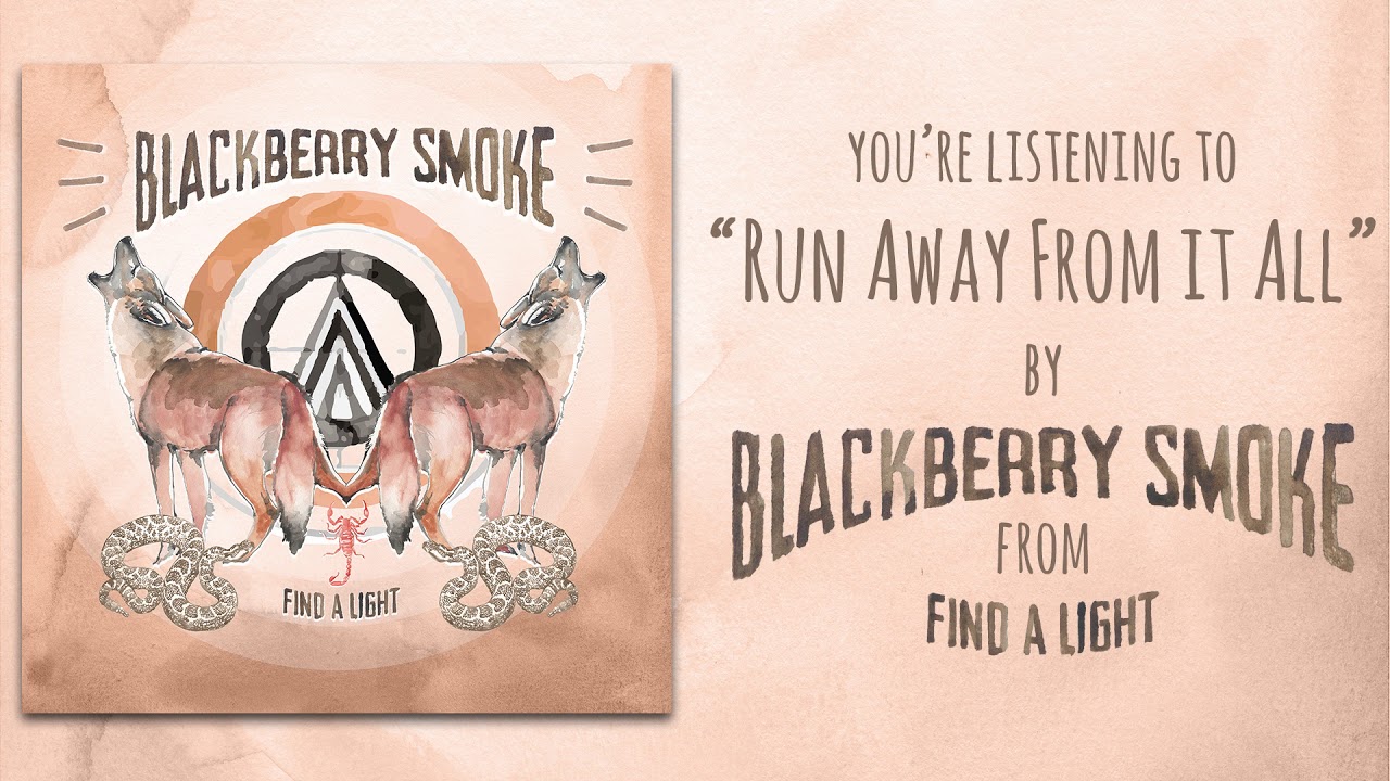 Blackberry Smoke - Run Away From It All (Official Audio)
