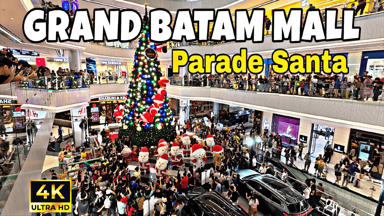 SUASANA TERBARU GRAND BATAM MALL WALKING TOUR 4K | ADA PARADE SANTA