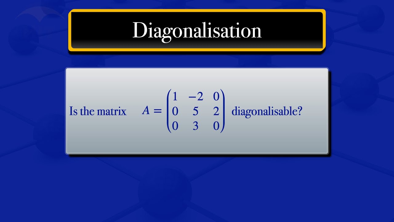 Linear Algebra | Diagonalisation