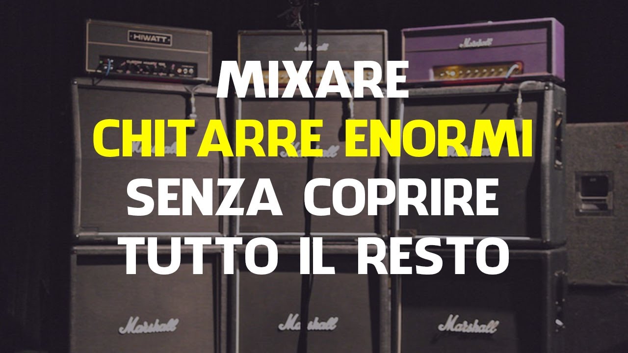 Chitarre Enormi Senza Coprire Tutto il Resto (Mix Bus, Compressione e Distorsione Parallela)