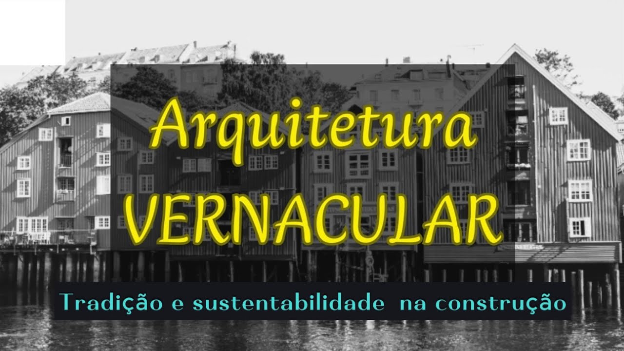 Arquitetura Vernacular: Tradição, Sustentabilidade e Cultura na Construção