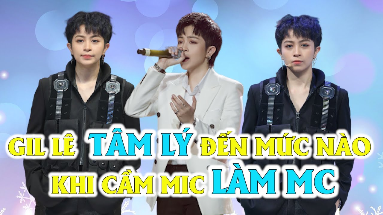 Đây là lý do Gil Lê không hề thua kém Trấn Thành ở khoản tâm lý khi làm MC