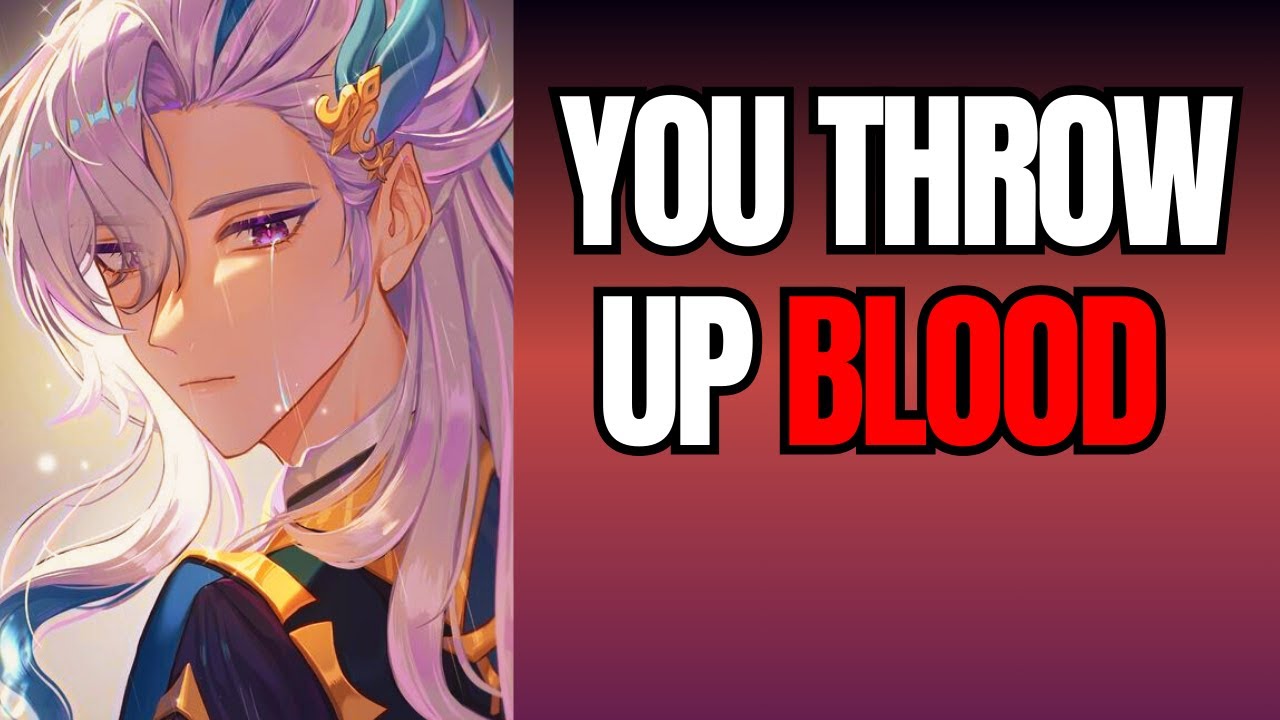 You throw up blood - Neuvillette  x Listener
