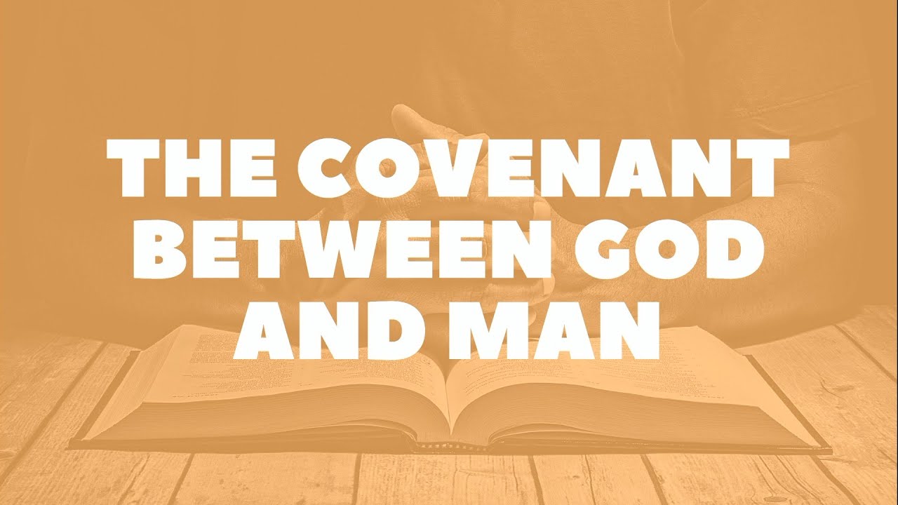 A Deep Dive on the Covenant between God and Man