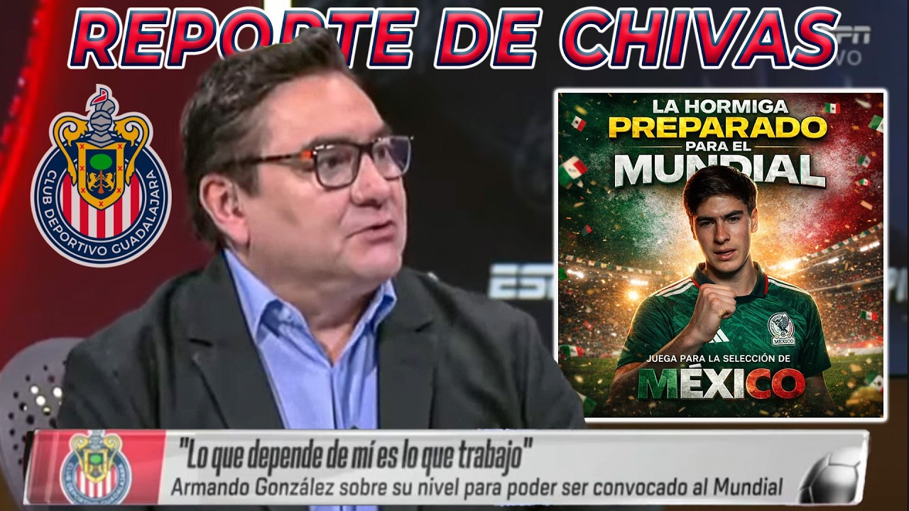 Reporte de Chivas: La Hormiga GONZALEZ Preparado para el Mundial | Militó Tranquilo para el Clásico
