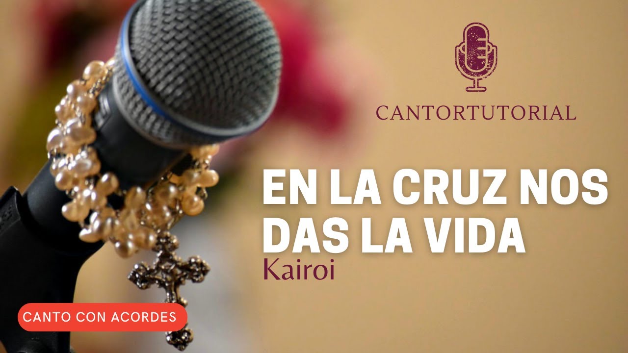 EN LA CRUZ NOS DAS LA VIDA/KAIROI