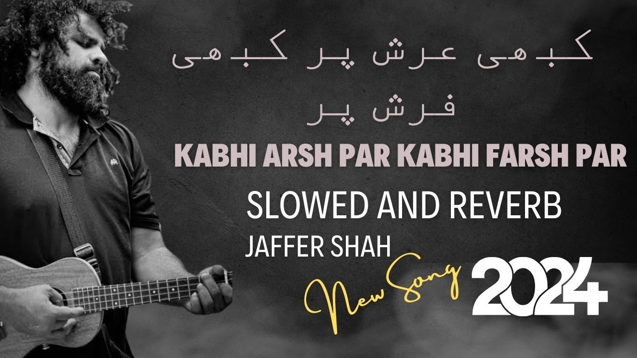 Kabhi Arsh Par Kabhi Farsh Par Slowed and Reverb Song #Tariqjameel #Poetry