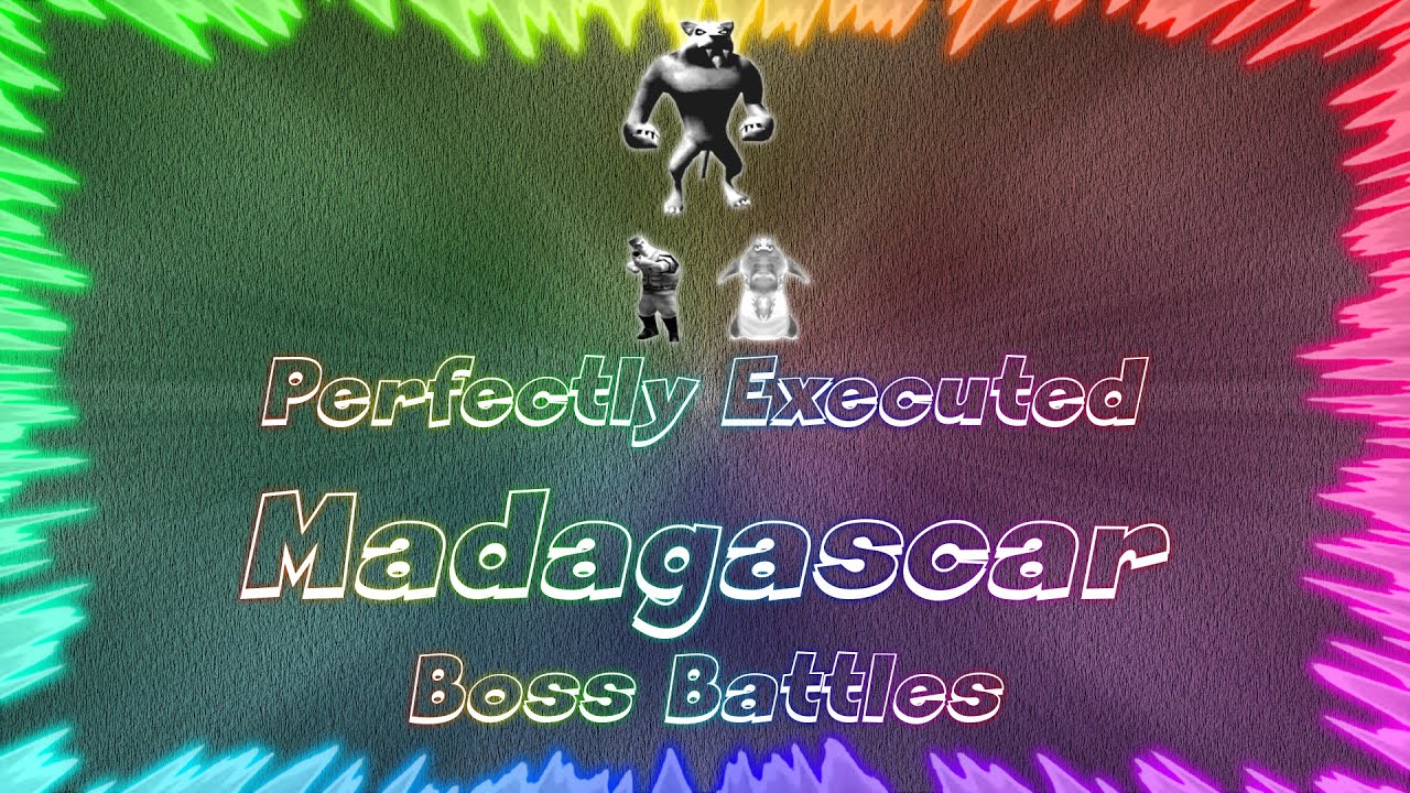 Madagascar ★ Perfectly Executed Boss Battles