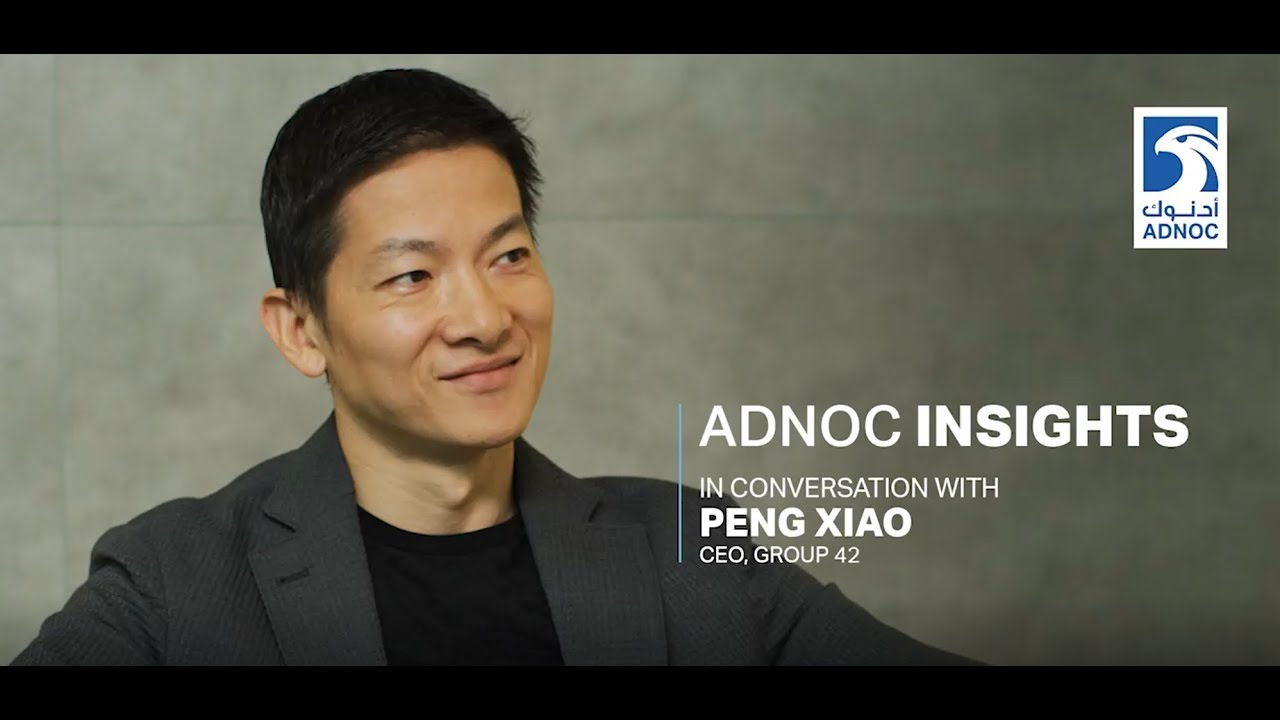 ADNOC INSIGHTS: In Conversation with Peng Xiao, CEO of Group 42