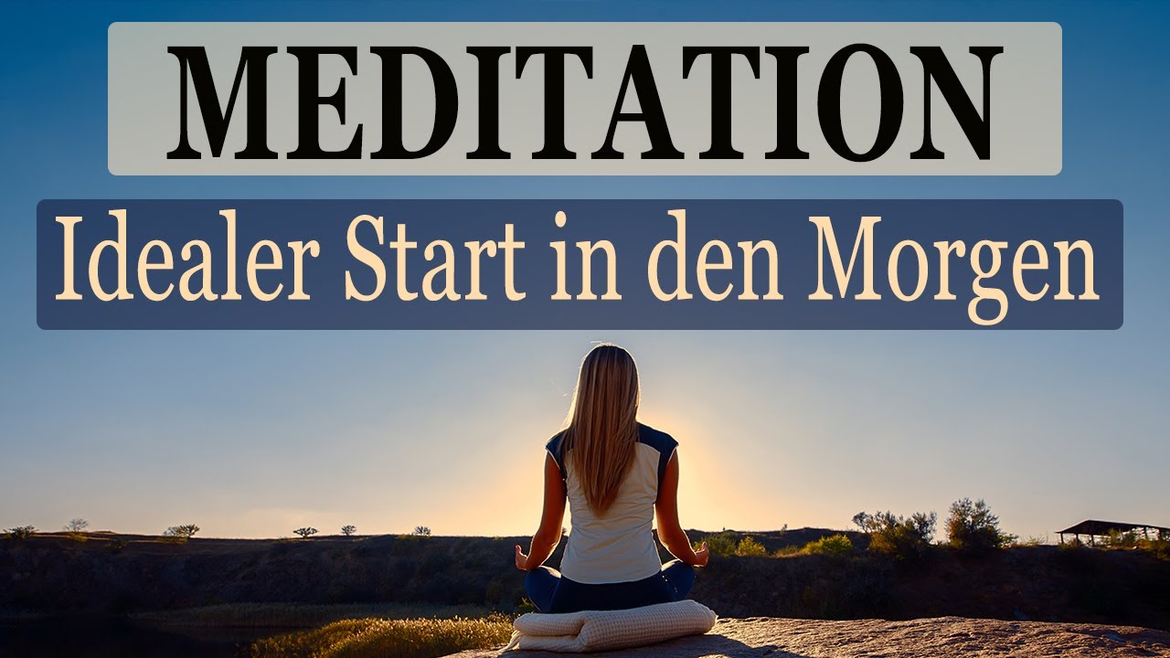 Geführte Meditation für den Morgen - Energie | Erfolg + Affirmationen + der ideale Start in den Tag!