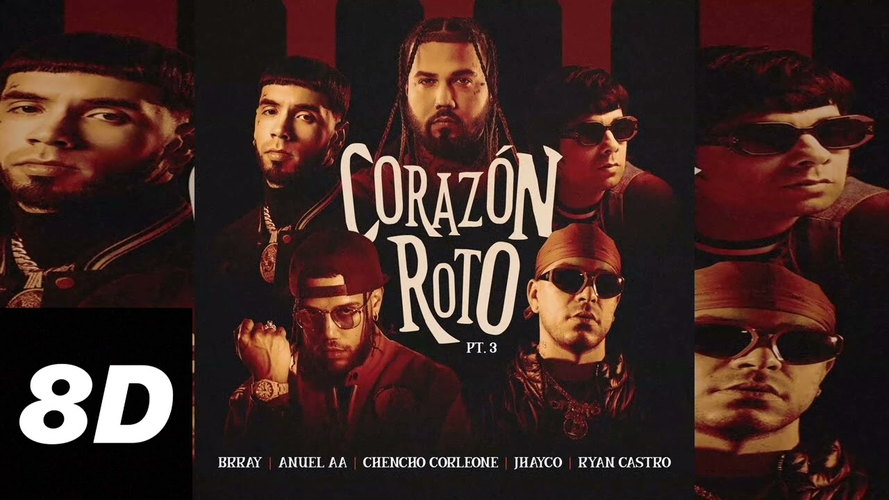 CORAZÓN ROTO 3.0  8D / Brray X Anuel AA X Jhayco X Ryan Castro X Chencho Corleone