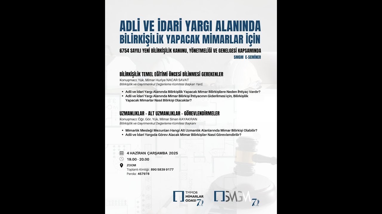 SMGM E-Seminer // ADLİ VE İDARİ YARGI ALANINDA BİLİRKİŞİLİK YAPACAK MİMARLAR; 6754 SAYILI KANUN HK.