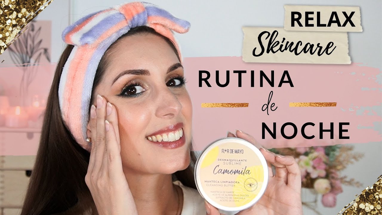 SKINCARE RUTINA NOCHE RELAJANTE | Doble Limpieza Facial | COSMÉTICA LOW COST