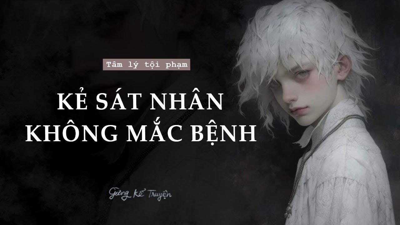 [ FULL ] Kẻ Sát Nhân Không Mắc Bệnh | Audio Tâm Lý Tội Phạm | Gừng Kể Truyện
