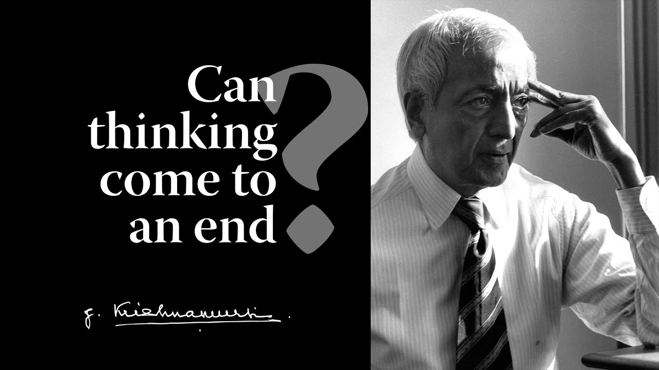 Can thinking come to an end? | Krishnamurti