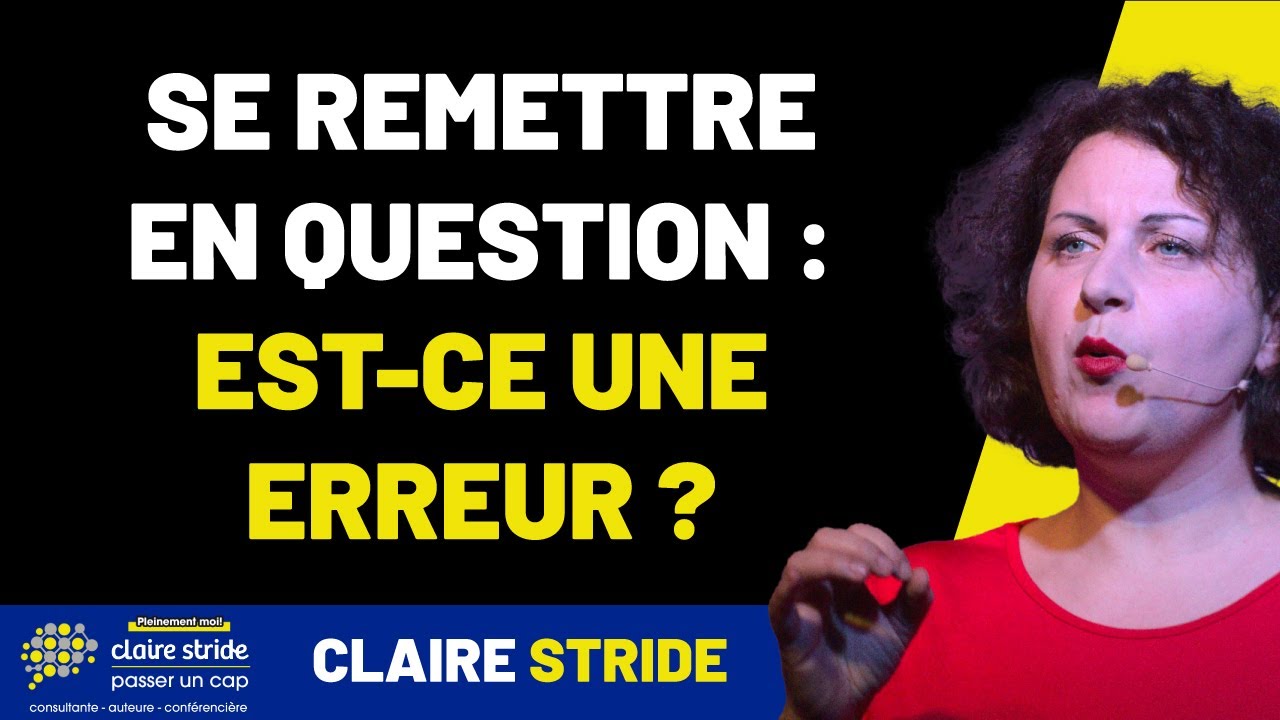 Se remettre en question : bonne ou mauvaise id&eacute;e ?