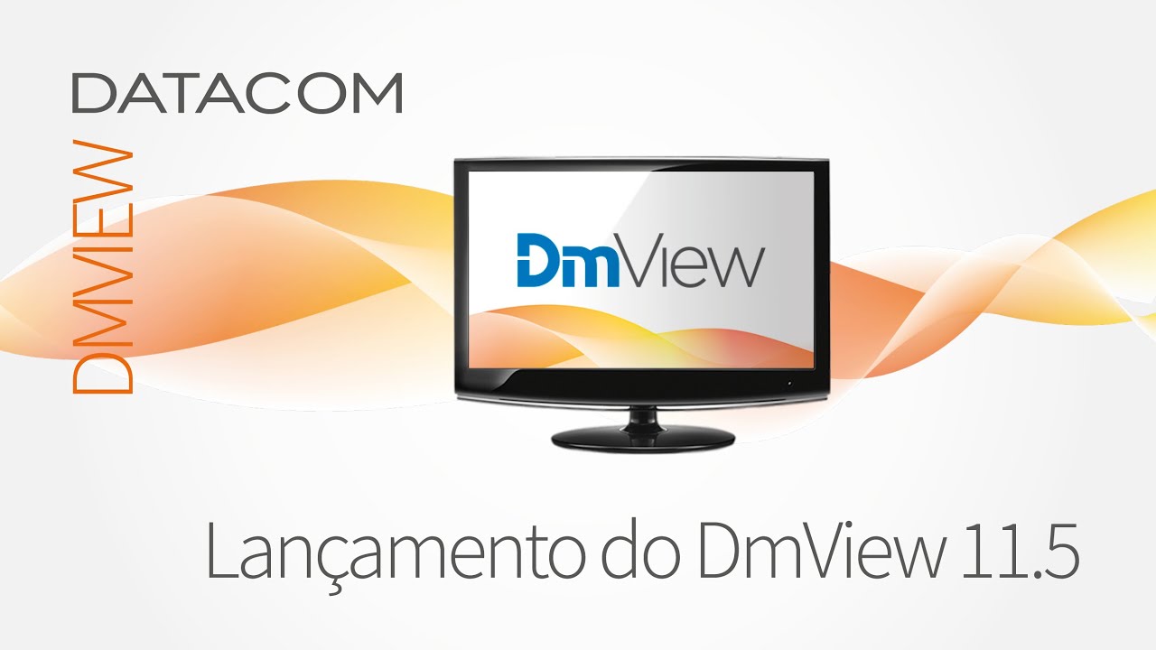 DmView 11.5: Novas Funcionalidades e Melhoria de Performance