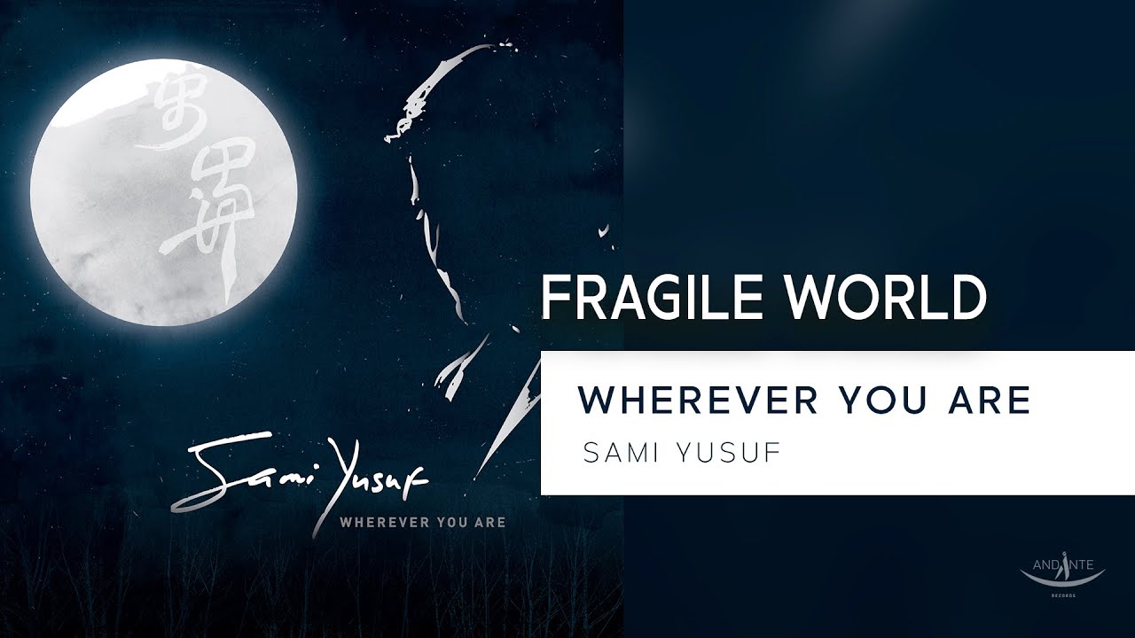 Sami Yusuf - Fragile World (Lyric Video) #worldmusic