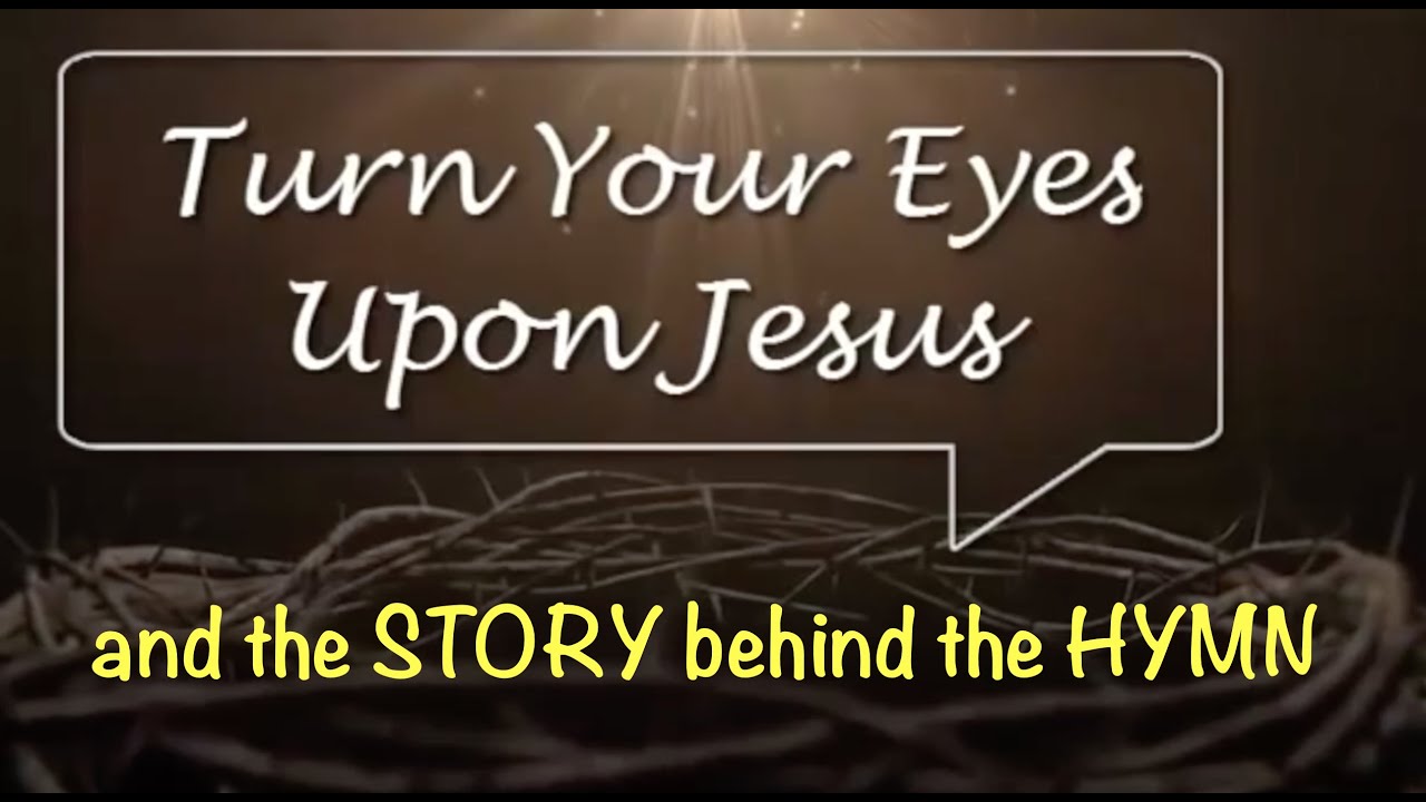 Turn Your Eyes Upon Jesus (and the story behind the hymn) | #BorrowedCollection