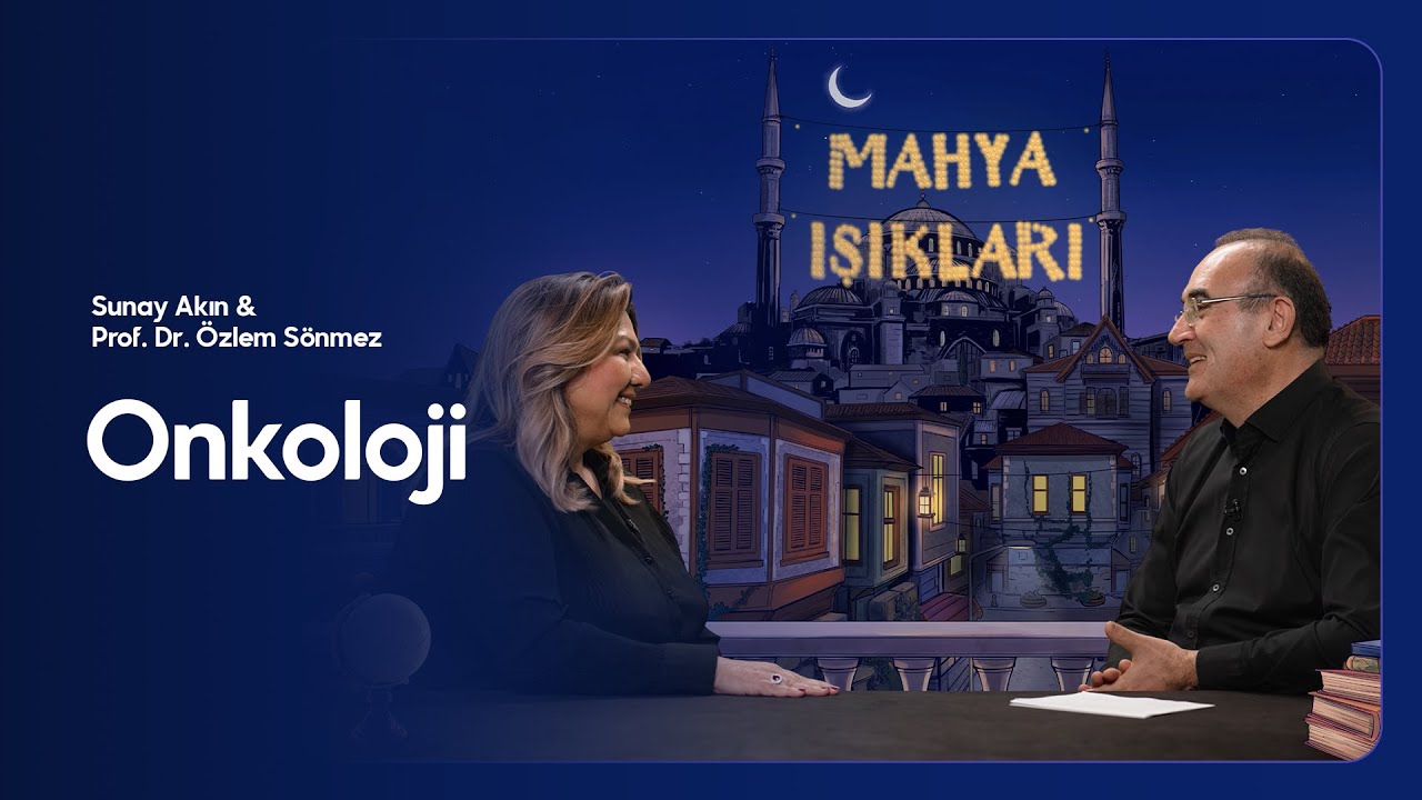 Sunay Akın ile Mahya Işıkları - 24.Bölüm: Onkoloji - Prof. Dr. Özlem Sönmez