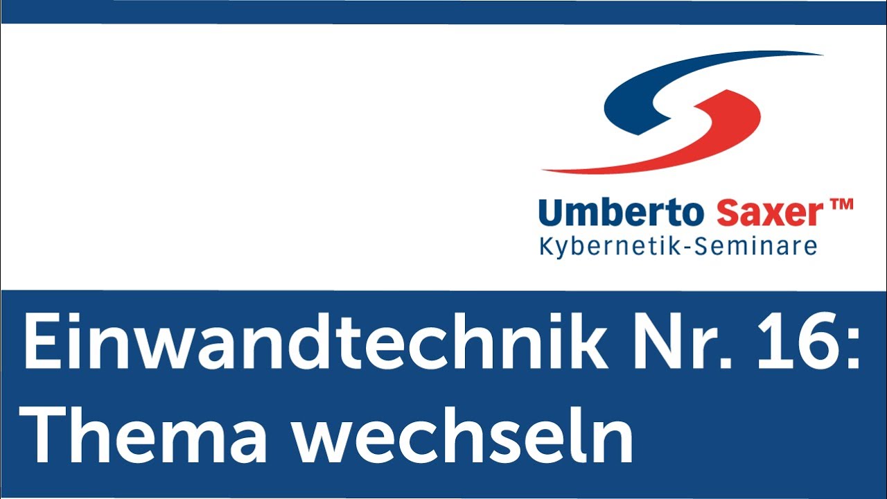 Verkaufstraining: Umberto Saxer - Einwandbehandlung Nr. 16: Gegenfrage stellen/Thema wechseln