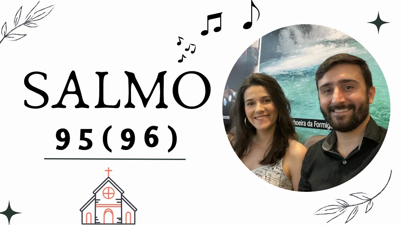 Salmo 95 (96) - Cantai ao Senhor Deus um canto novo, manifestai os seus prodígios entre os povos!
