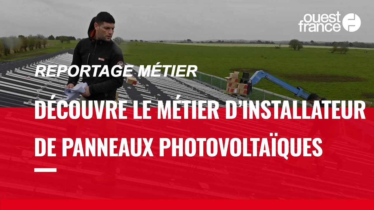 INSTALLATEUR DE PANNEAUX PHOTOVOLTA&Iuml;QUES, D&Eacute;COUVRE UN M&Eacute;TIER