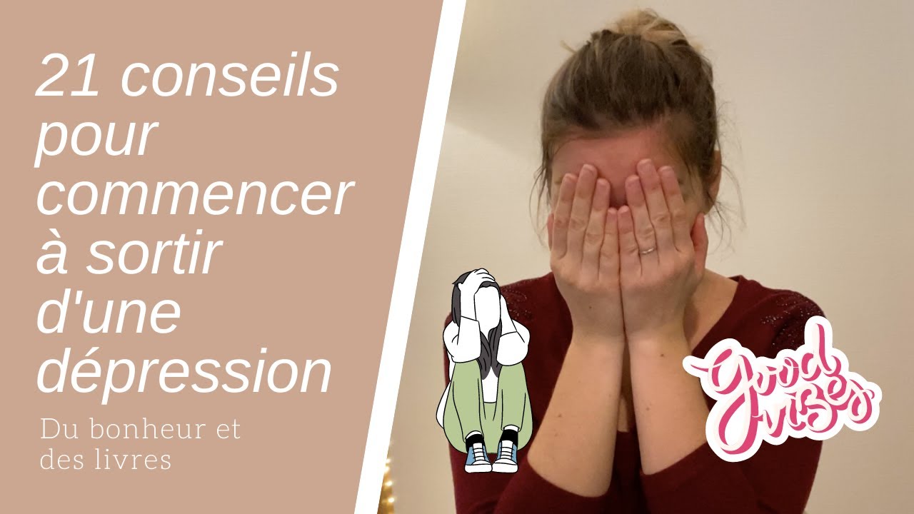 ✨Sortir d’une dépression : 21 conseils pour commencer à se sentir mieux