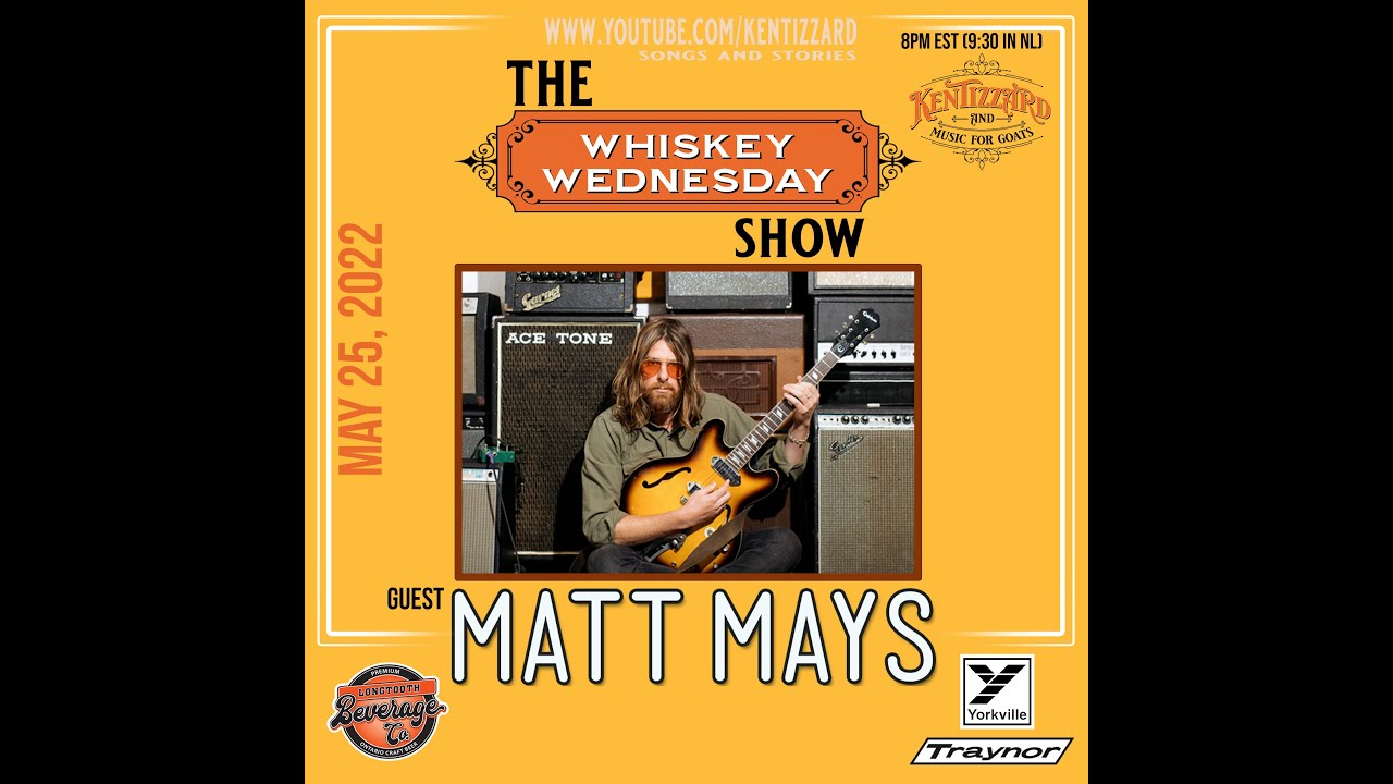 The Whiskey Wednesday Show May 25, 2022 - Special Guest interview Matt Mays + acoustic songs....