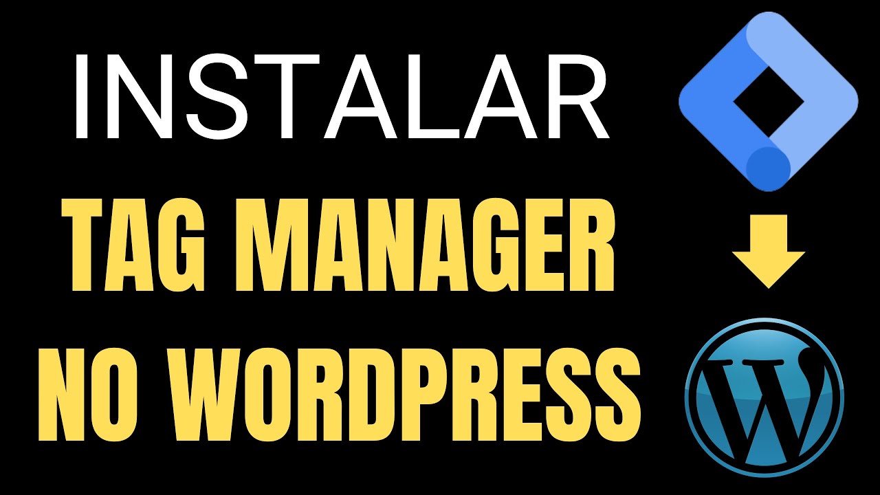 Como Instalar o Google Tag Manager no WordPress (Passo a Passo Atualizado)