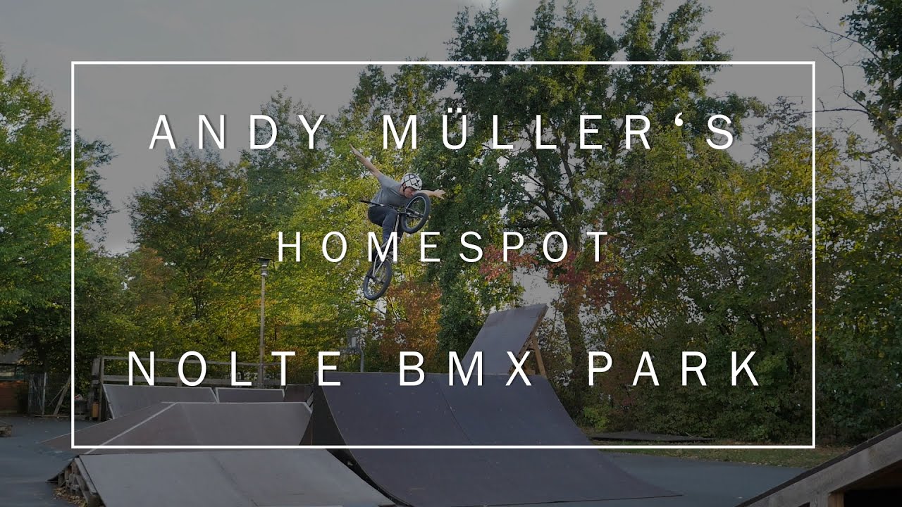 Andy Müller's Homespot | Nolte BMX Park