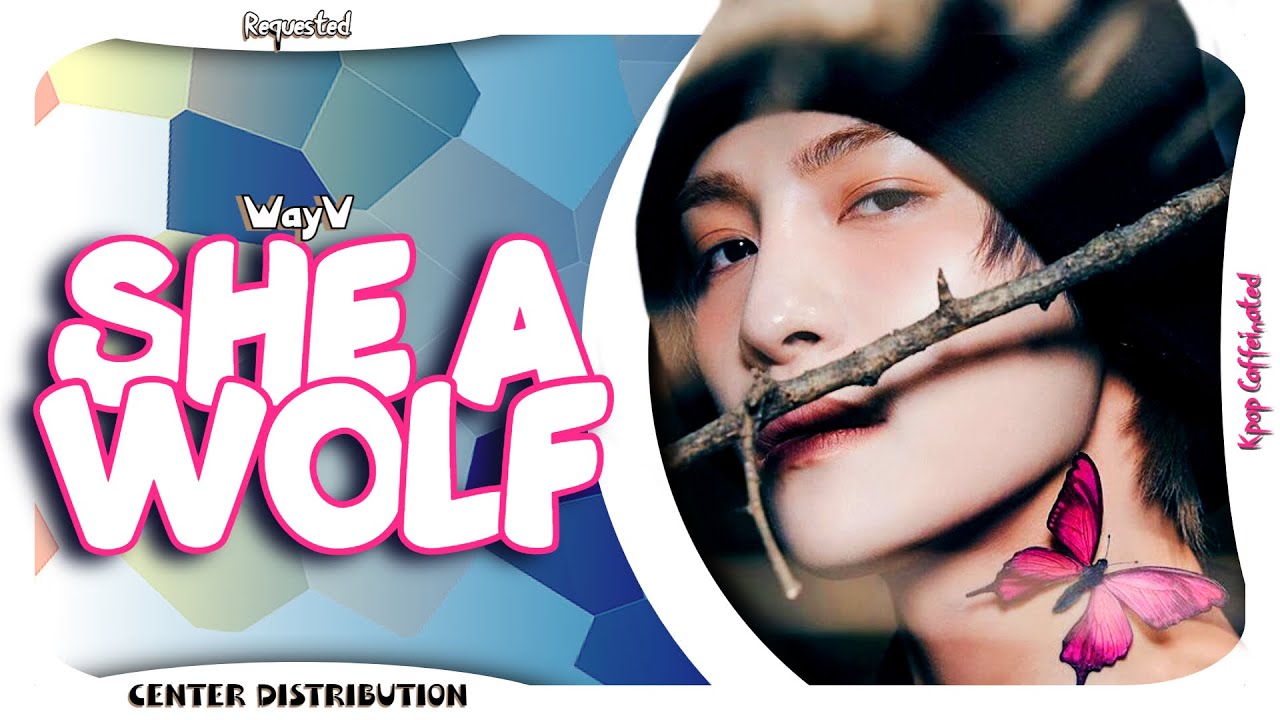 WayV - She A Wolf | Center Distribution (Requested)