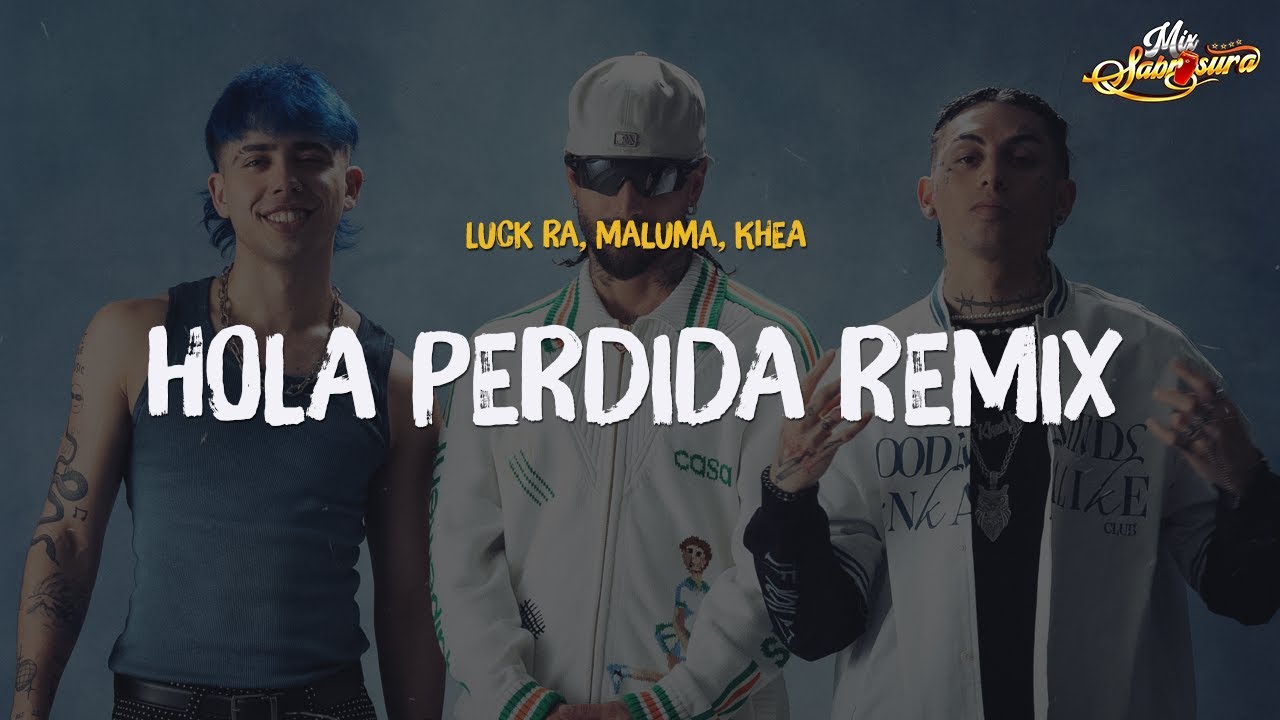 Luck Ra, Maluma, Khea - HOLA PERDIDA REMIX (Letra)