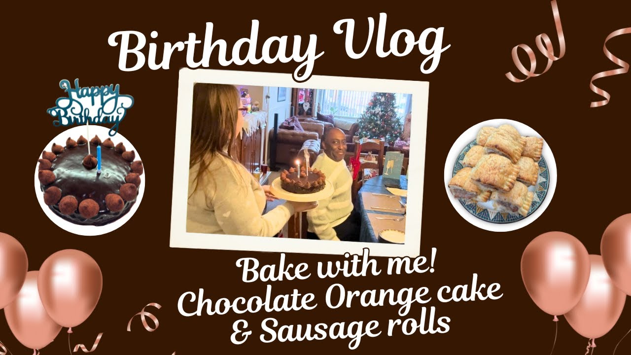 Birthday Vlog | Bake With Me: Chocolate Orange Cake, Homemade Sausage Rolls & Family Lunch Surprise