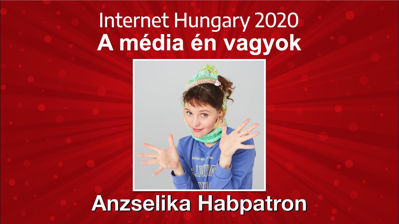 Internet Hungary 2020: Anzselika Habpatron: A média én vagyok.
