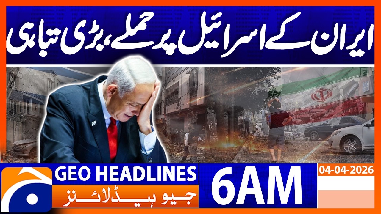Iran's attacks on Israel, Big destruction | Geo News 6 AM Headlines | 4 April 2026