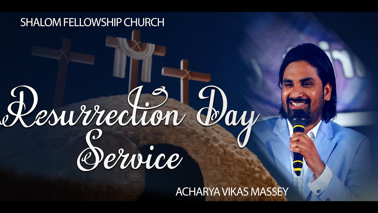 Resurrection Day Service। Acharya Vikas Massey |  SHALOM FELLOWSHIP CHURCH