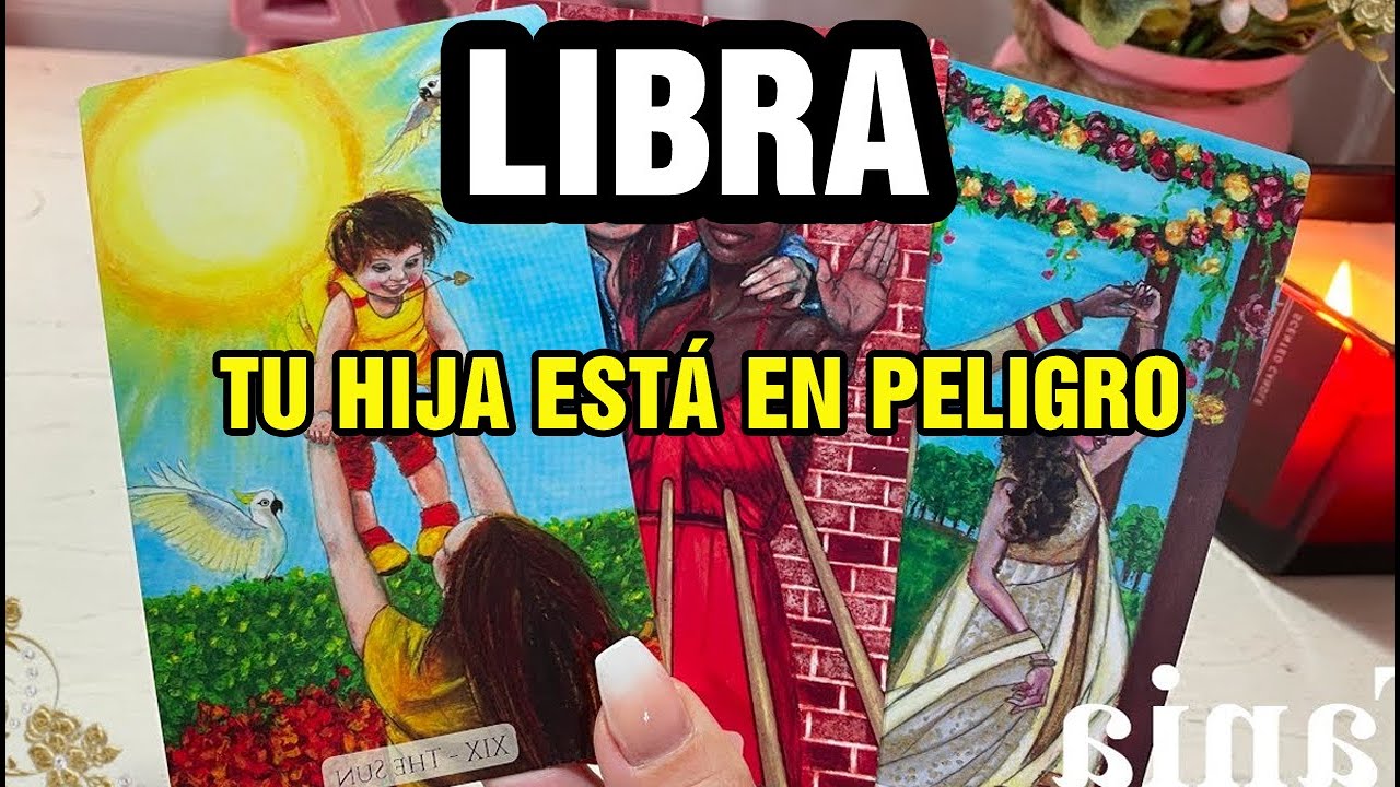 LIBRA 😱 Tu HIJA Necesita tú AYUDA, están PLANEANDO TRAERLA A...🚨😢